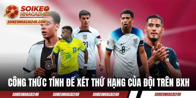 Công thức tính để xét thứ hạng của đội bóng trên BXH