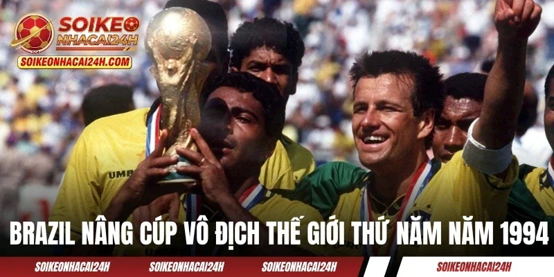 Brazil nâng cúp vô địch thế giới thứ năm năm 1994