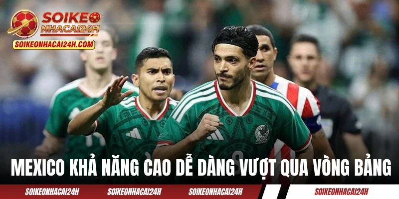 Mexico khả năng cao dễ dàng vượt qua vòng bảng