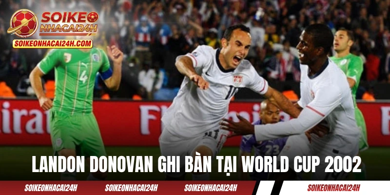 Landon Donovan ghi bàn giúp ĐT Mỹ tiến sâu tại World Cup 2002