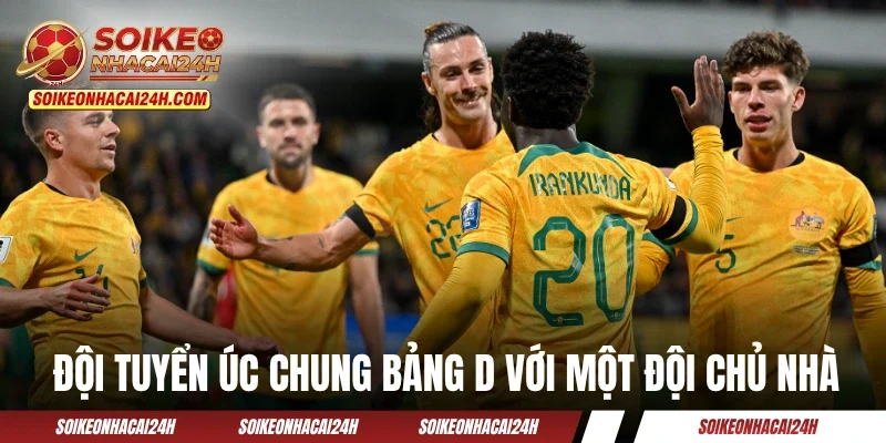 Đội tuyển Úc chung bảng D với một đội chủ nhà