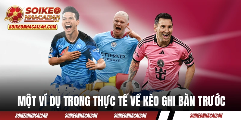 Một ví dụ trong thực tế về kèo ghi bàn trước