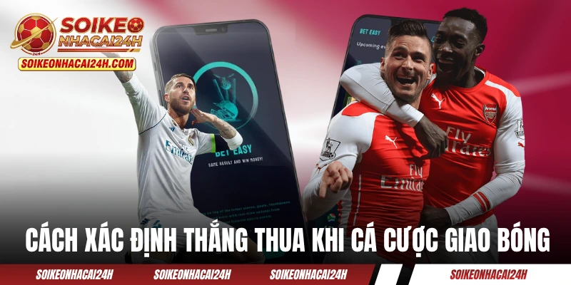 Cách xác định thắng thua khi cá cược giao bóng