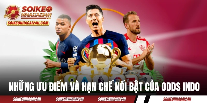 Những ưu điểm và hạn chế nổi bật của odds Indo