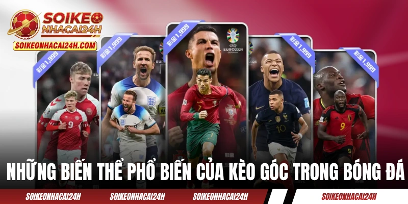 Những biến thể phổ biến của kèo góc trong bóng đá
