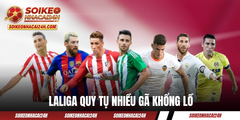 Laliga quy tụ nhiều gã khổng lồ với lối chơi cống hiến
