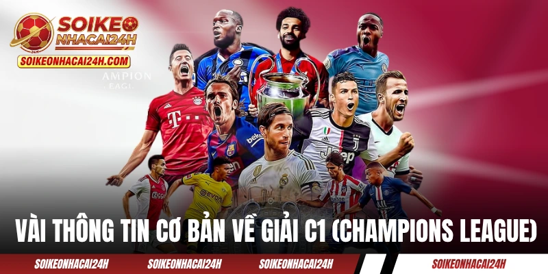 Vài thông tin cơ bản về giải C1 (Champions League)