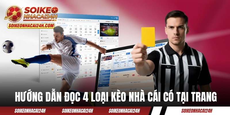 Hướng dẫn đọc 4 loại kèo nhà cái có tại trang