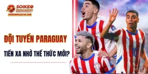 Đội Tuyển Paraguay - Có Cơ Hội Tiến Xa Nhờ Thể Thức Mới