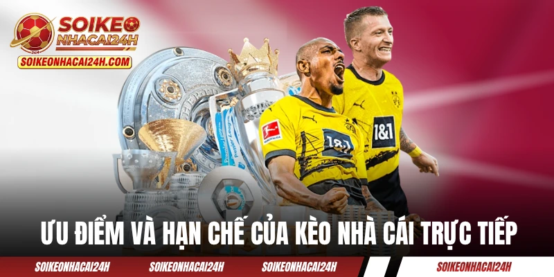 Những ưu điểm và hạn chế của kèo nhà cái trực tiếp
