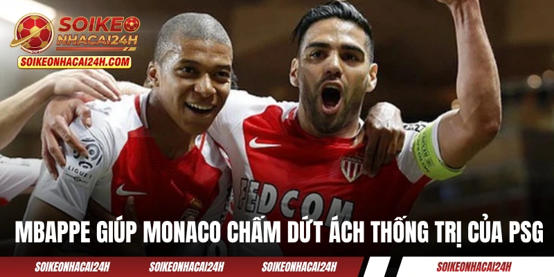 Mbappe giúp Monaco chấm dứt ách thống trị của PSG 