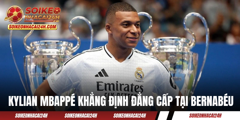 Kylian Mbappe khẳng định đẳng cấp tại Bernabéu
