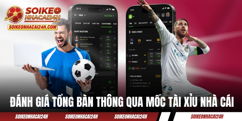 Đánh giá tổng bàn thắng thông qua mốc tài xỉu nhà cái