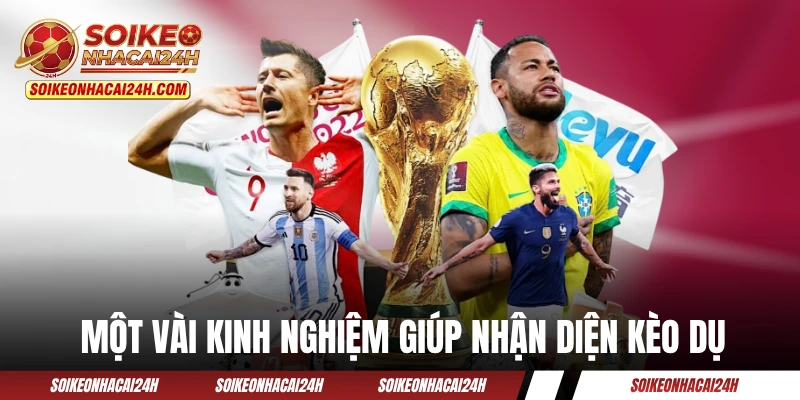 Một vài kinh nghiệm giúp người mới nhận diện kèo dụ